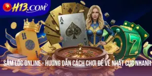 Sâm Lốc Online - Hướng Dẫn Cách Chơi Để Về Nhất Cực Nhanh